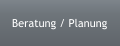 Beratung / Planung