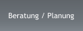 Beratung / Planung